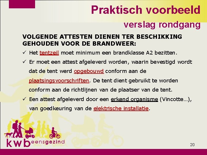 Praktisch voorbeeld verslag rondgang VOLGENDE ATTESTEN DIENEN TER BESCHIKKING GEHOUDEN VOOR DE BRANDWEER: ü