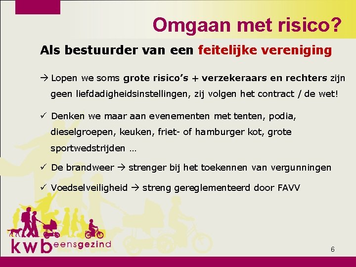 Omgaan met risico? Als bestuurder van een feitelijke vereniging Lopen we soms grote risico’s