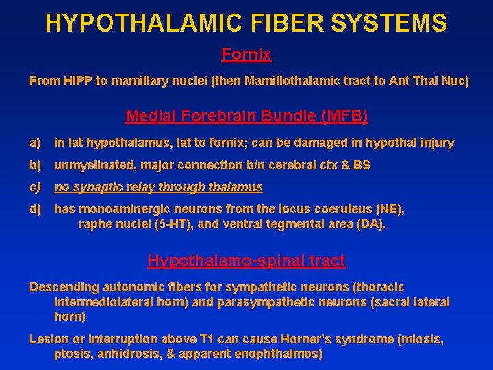 HYPOTHALAMIC FIBER SYSTEMS Fornix From HIPP to mamillary nuclei (then Mamillothalamic tract to Ant