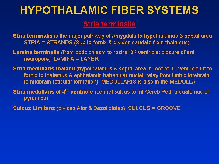 HYPOTHALAMIC FIBER SYSTEMS Stria terminalis is the major pathway of Amygdala to hypothalamus &