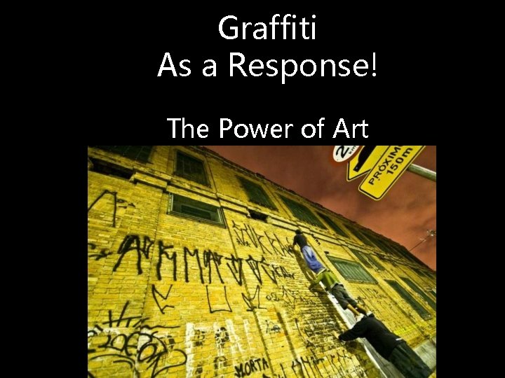 Graffiti As a Response! The Power of Art 