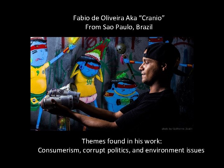 Fabio de Oliveira Aka “Cranio” From Sao Paulo, Brazil Themes found in his work: