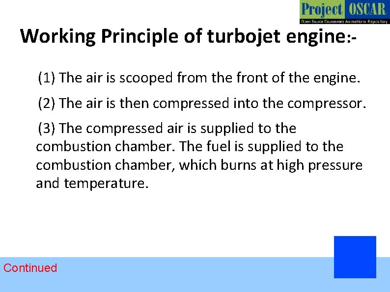 Working Principle of turbojet engine: (1) The air is scooped from the front of
