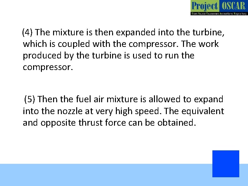 (4) The mixture is then expanded into the turbine, which is coupled with the