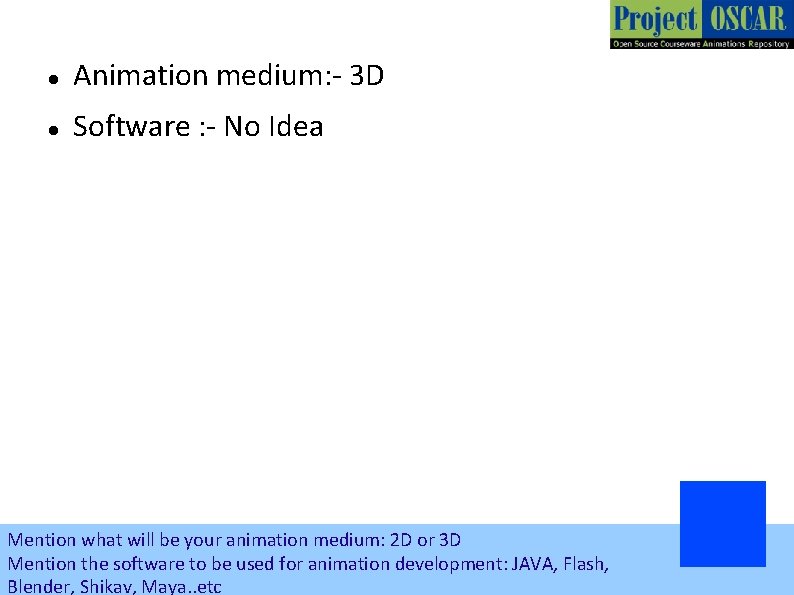  Animation medium: - 3 D Software : - No Idea Mention what will