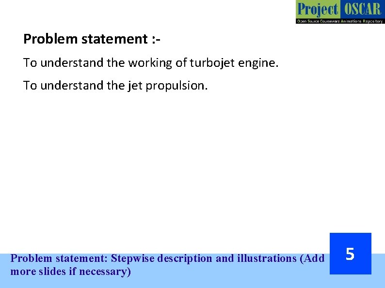 Problem statement : To understand the working of turbojet engine. To understand the jet