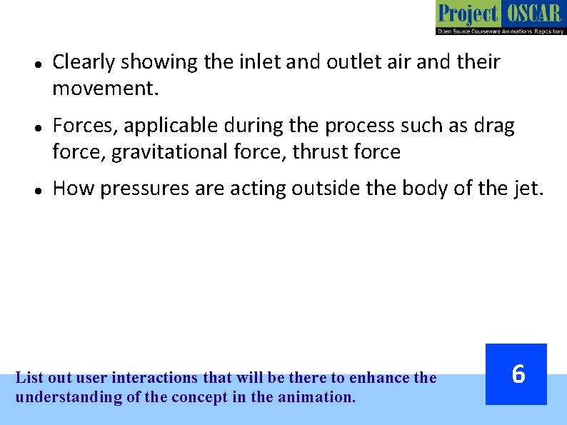  Clearly showing the inlet and outlet air and their movement. Forces, applicable during