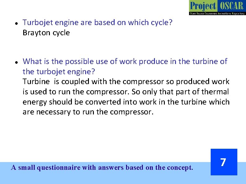  Turbojet engine are based on which cycle? Brayton cycle What is the possible