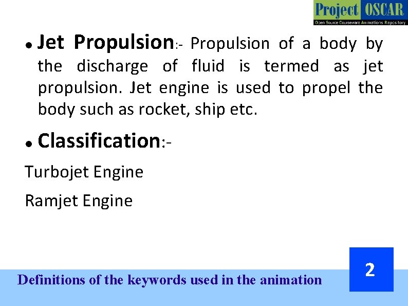  Jet Propulsion: - Propulsion of a body by the discharge of fluid is