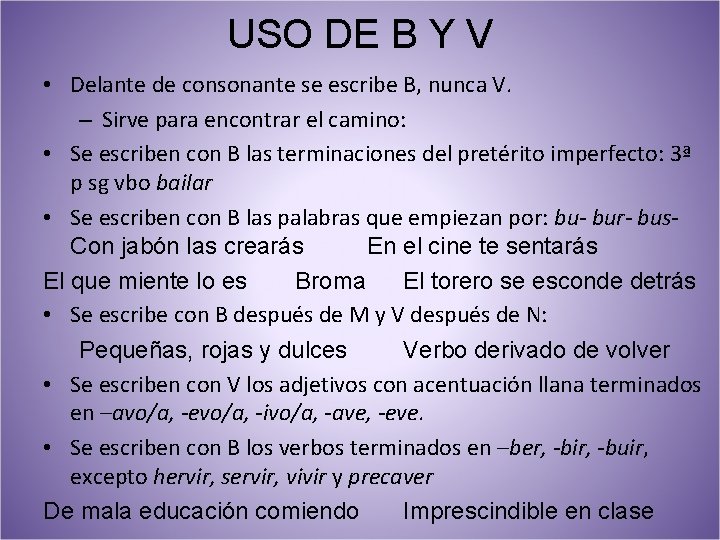 USO DE B Y V • Delante de consonante se escribe B, nunca V.