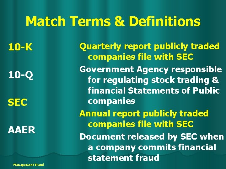 Match Terms & Definitions 10 -K 10 -Q SEC AAER Management Fraud Quarterly report