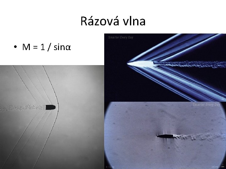 Rázová vlna • M = 1 / sinα 