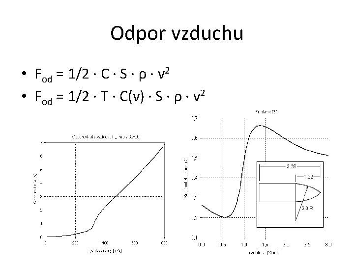 Odpor vzduchu • Fod = 1/2 · C · S · ρ · v