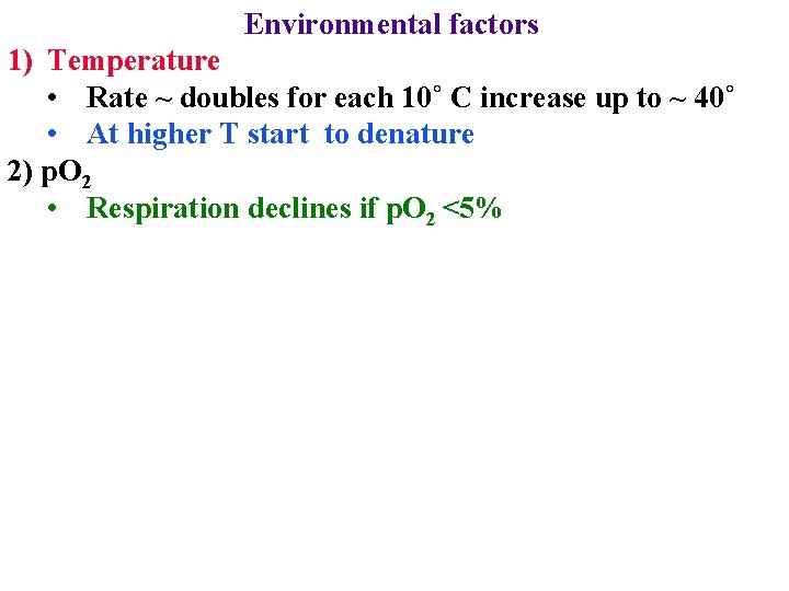 Environmental factors 1) Temperature • Rate ~ doubles for each 10˚ C increase up