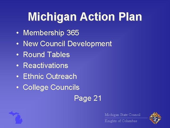 Michigan Action Plan • • • Membership 365 New Council Development Round Tables Reactivations