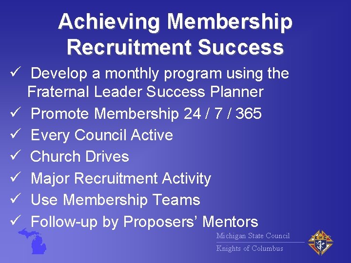 Achieving Membership Recruitment Success ü Develop a monthly program using the Fraternal Leader Success