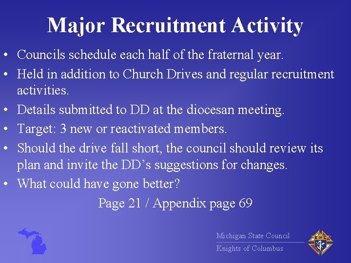 Major Recruitment Activity • Councils schedule each half of the fraternal year. • Held