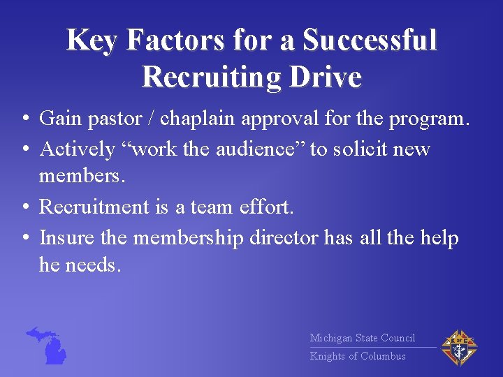 Key Factors for a Successful Recruiting Drive • Gain pastor / chaplain approval for