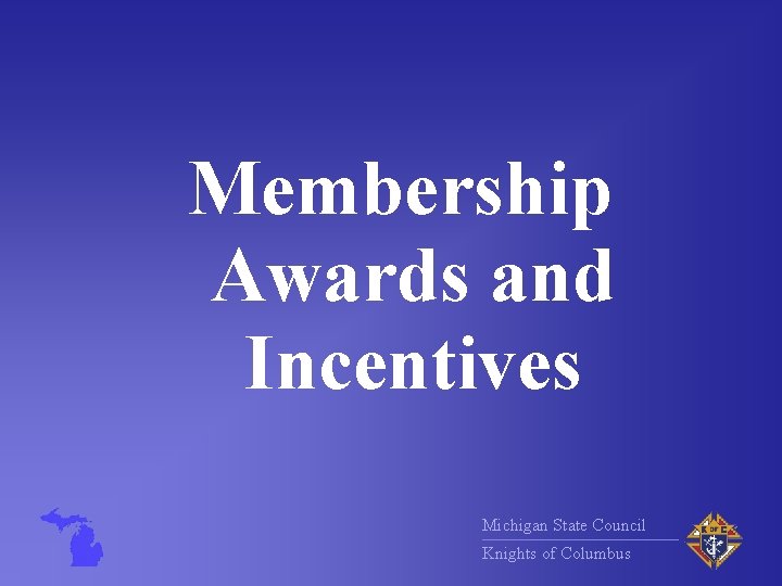 Membership Awards and Incentives Michigan State Council Knights of Columbus 