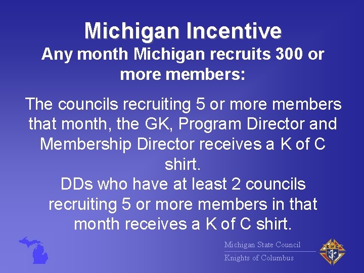 Michigan Incentive Any month Michigan recruits 300 or more members: The councils recruiting 5