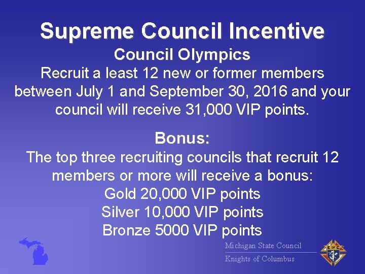 Supreme Council Incentive Council Olympics Recruit a least 12 new or former members between