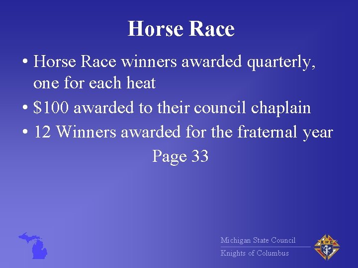 Horse Race • Horse Race winners awarded quarterly, one for each heat • $100