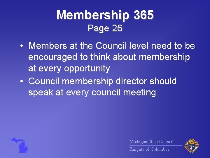 Membership 365 Page 26 • Members at the Council level need to be encouraged