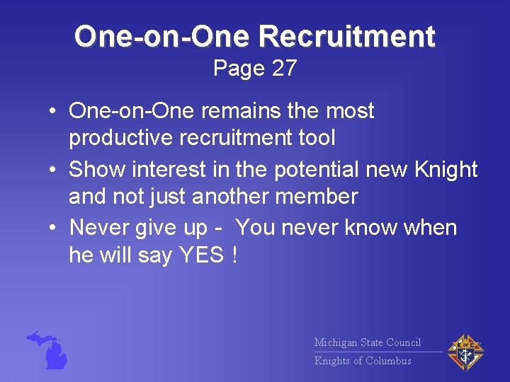 One-on-One Recruitment Page 27 • One-on-One remains the most productive recruitment tool • Show