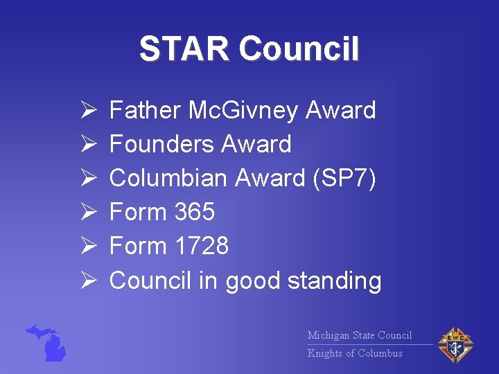 STAR Council Ø Ø Ø Father Mc. Givney Award Founders Award Columbian Award (SP