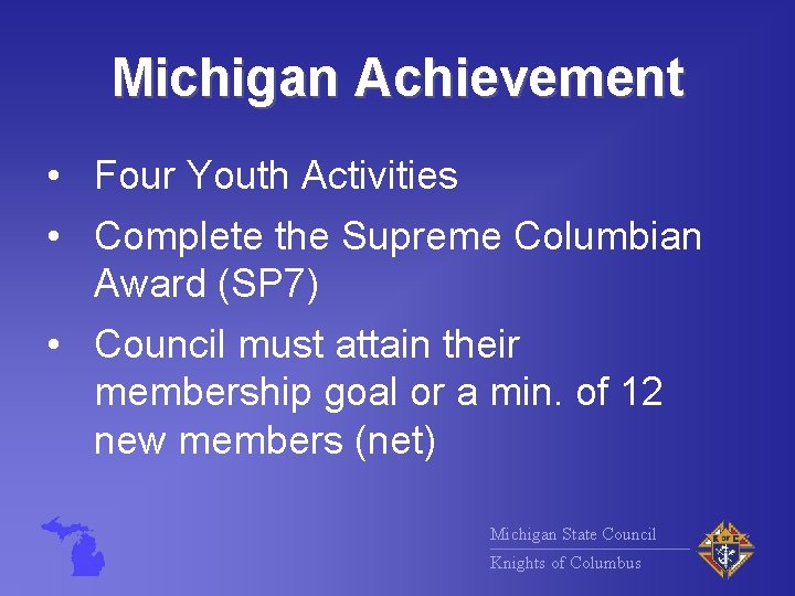 Michigan Achievement • Four Youth Activities • Complete the Supreme Columbian Award (SP 7)