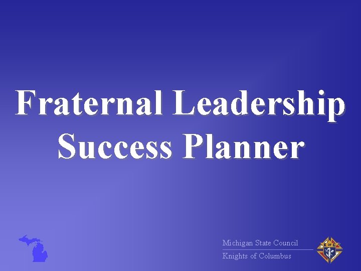 Fraternal Leadership Success Planner Michigan State Council Knights of Columbus 