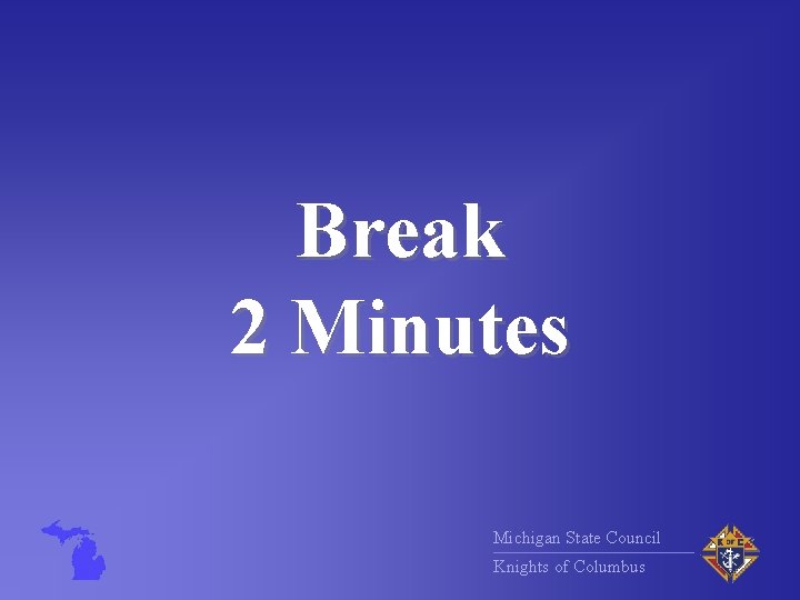 Break 2 Minutes Michigan State Council Knights of Columbus 