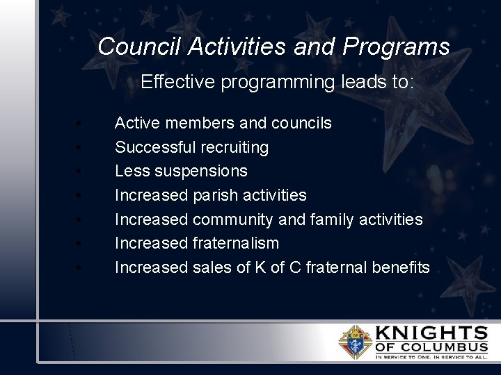 Council Activities and Programs Effective programming leads to: • • Active members and councils
