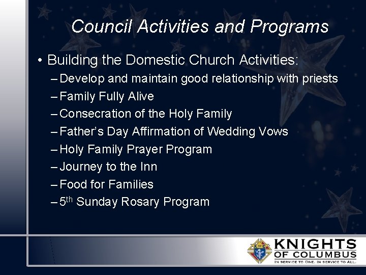 Council Activities and Programs • Building the Domestic Church Activities: – Develop and maintain