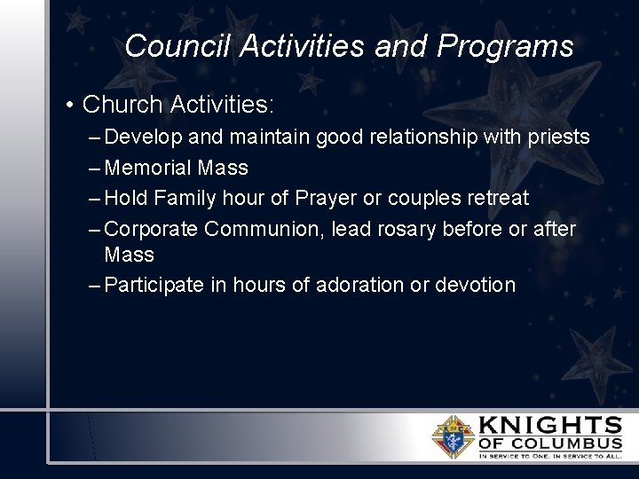 Council Activities and Programs • Church Activities: – Develop and maintain good relationship with
