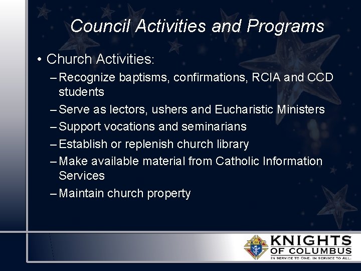 Council Activities and Programs • Church Activities: – Recognize baptisms, confirmations, RCIA and CCD