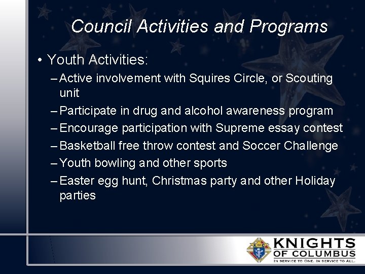 Council Activities and Programs • Youth Activities: – Active involvement with Squires Circle, or