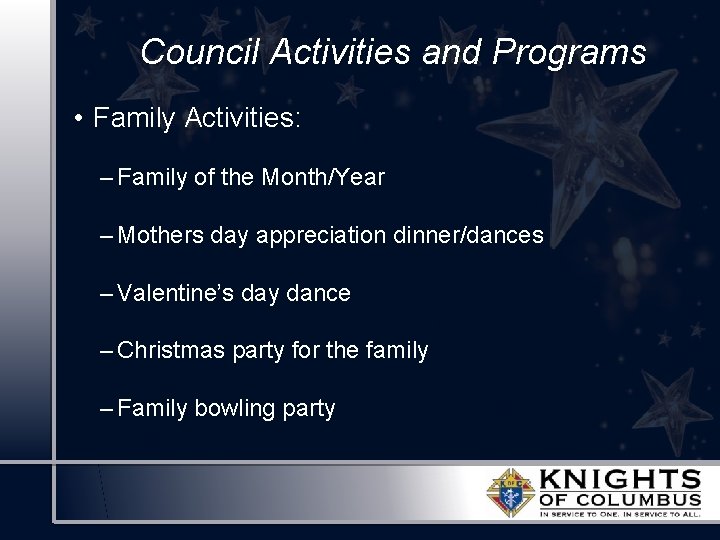 Council Activities and Programs • Family Activities: – Family of the Month/Year – Mothers