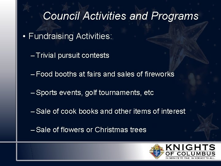 Council Activities and Programs • Fundraising Activities: – Trivial pursuit contests – Food booths