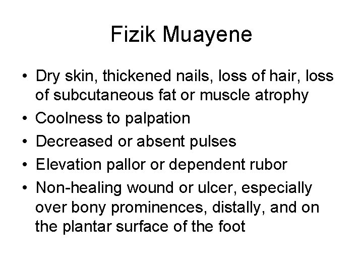 Fizik Muayene • Dry skin, thickened nails, loss of hair, loss of subcutaneous fat