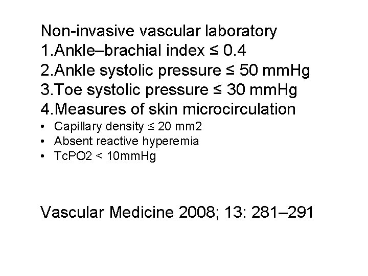 Non-invasive vascular laboratory 1. Ankle–brachial index ≤ 0. 4 2. Ankle systolic pressure ≤