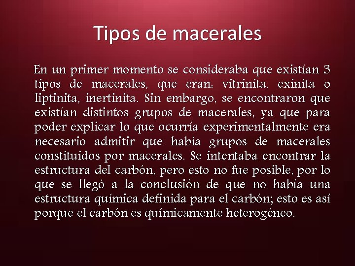 Tipos de macerales En un primer momento se consideraba que existían 3 tipos de