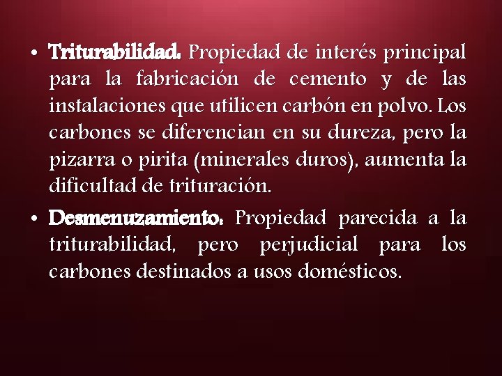  • Triturabilidad: Propiedad de interés principal para la fabricación de cemento y de