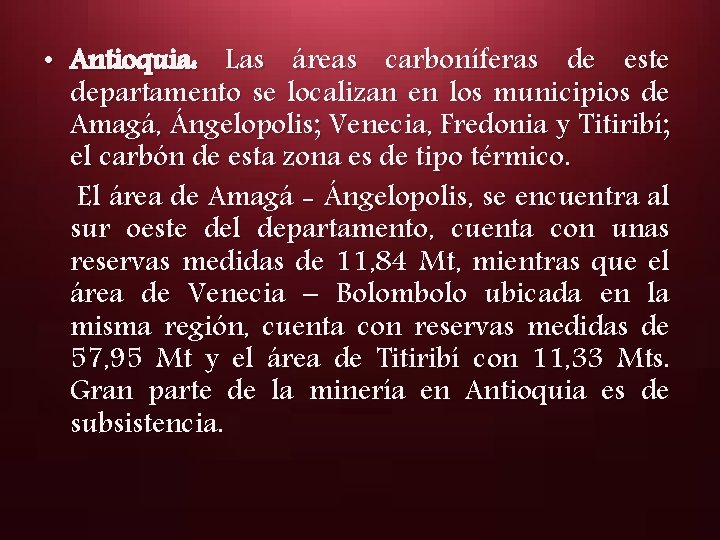  • Antioquia: Las áreas carboníferas de este departamento se localizan en los municipios