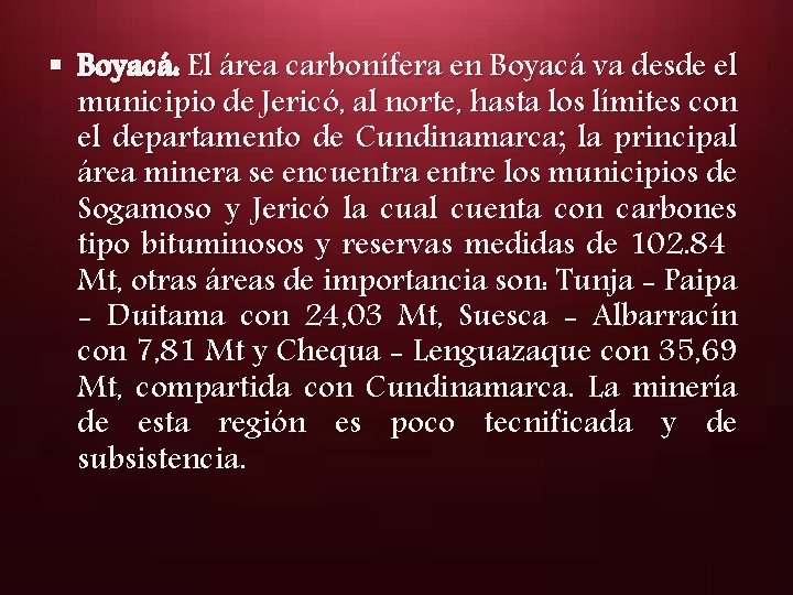 § Boyacá: El área carbonífera en Boyacá va desde el municipio de Jericó, al