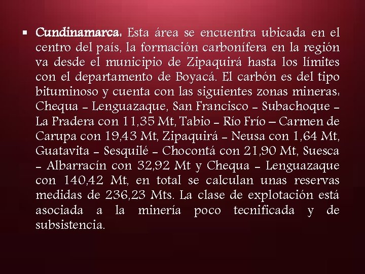 § Cundinamarca: Esta área se encuentra ubicada en el centro del país, la formación