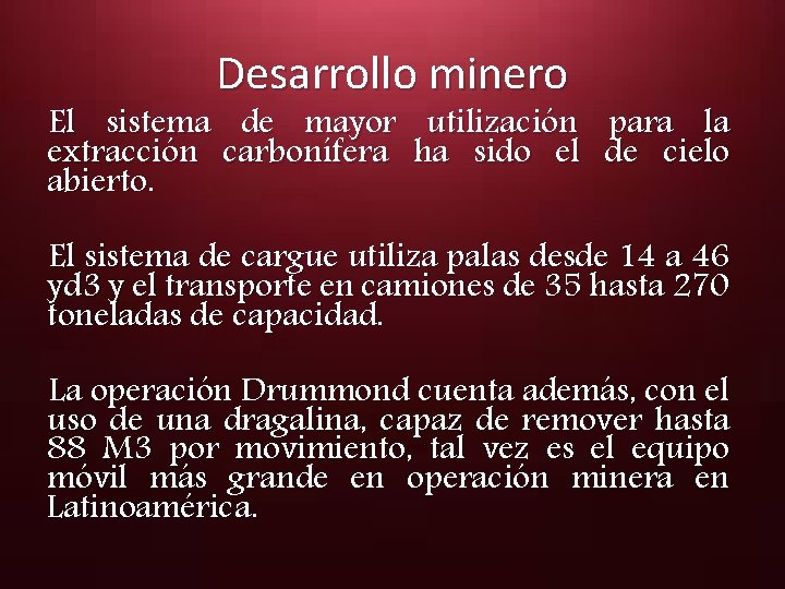 Desarrollo minero El sistema de mayor utilización para la extracción carbonífera ha sido el