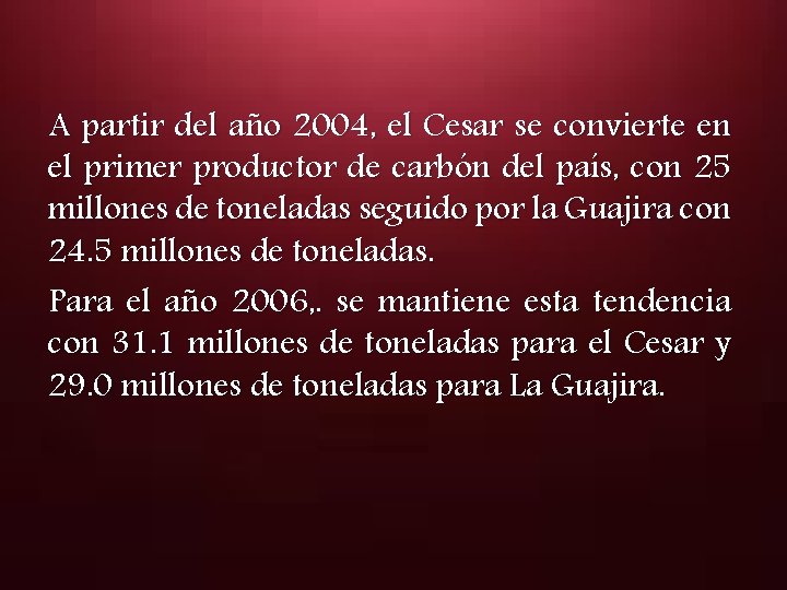 A partir del año 2004, el Cesar se convierte en el primer productor de