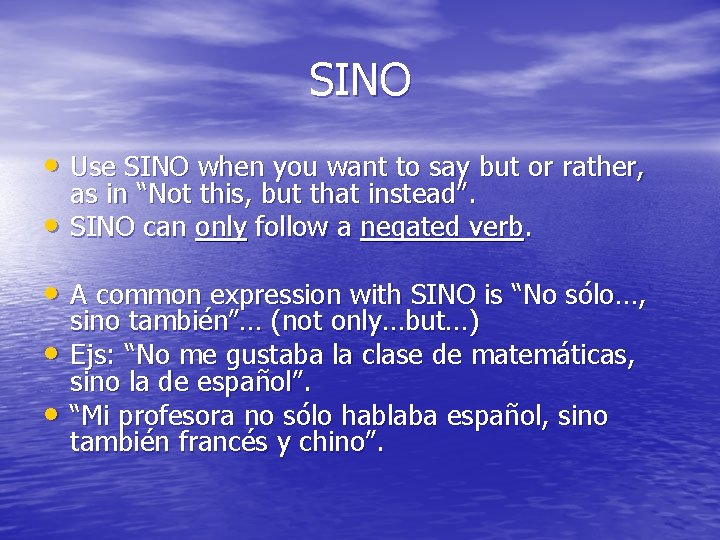 SINO • Use SINO when you want to say but or rather, • as