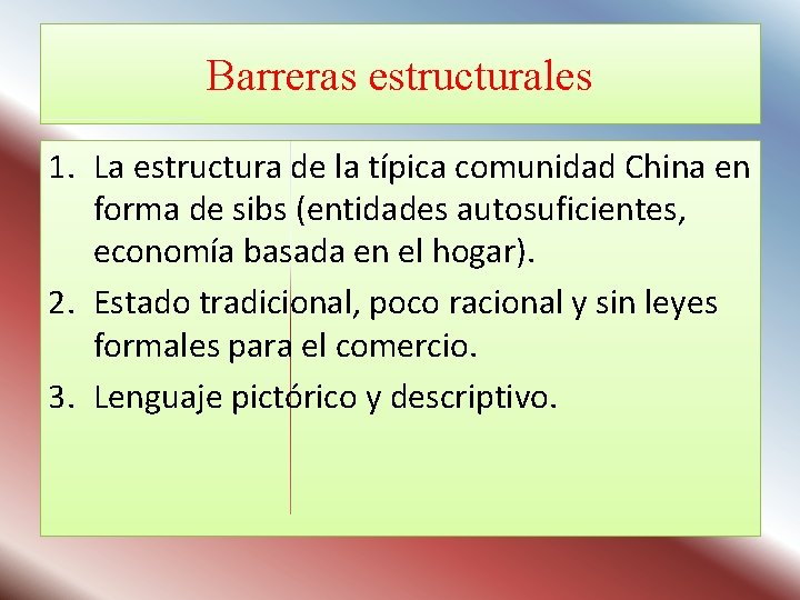 Barreras estructurales 1. La estructura de la típica comunidad China en forma de sibs